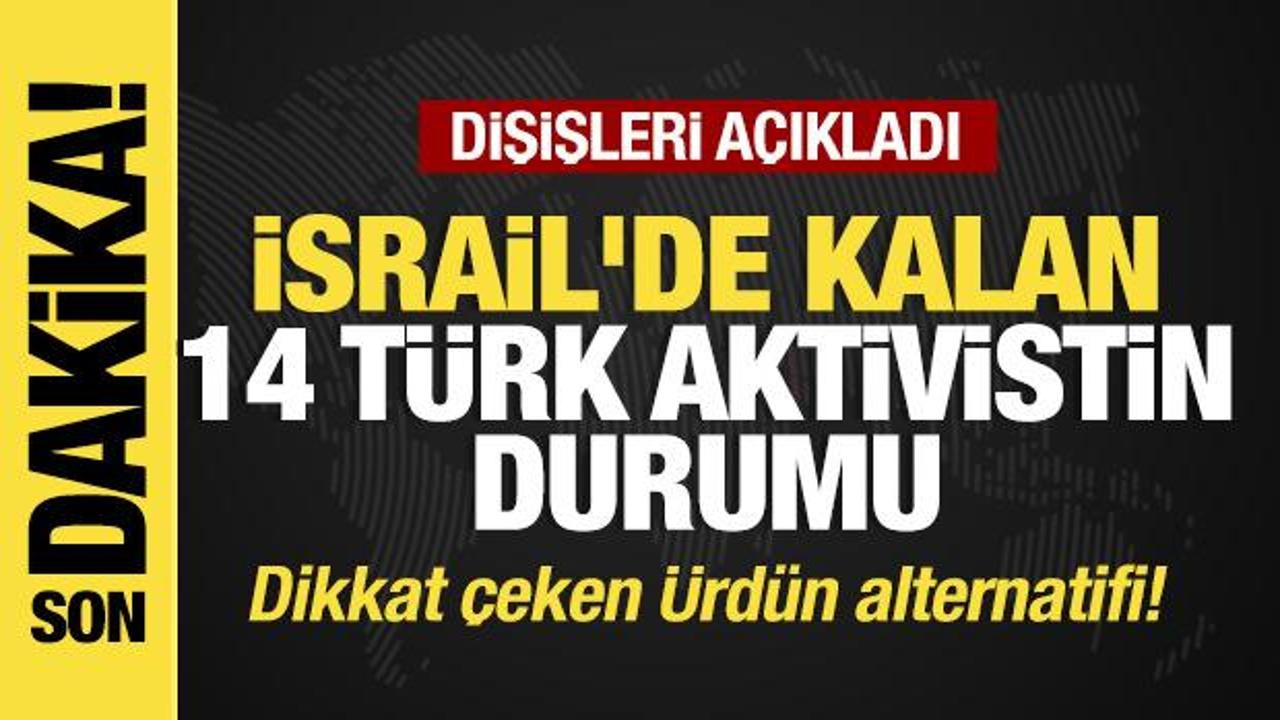 Son dakika… Dışişlerinden İsrail’de kalan 14 türk aktiviste ilişkin flaş açıklama! son dakika disislerinden israilde kalan 14 turk aktiviste iliskin flas aciklama DQqtpIbO